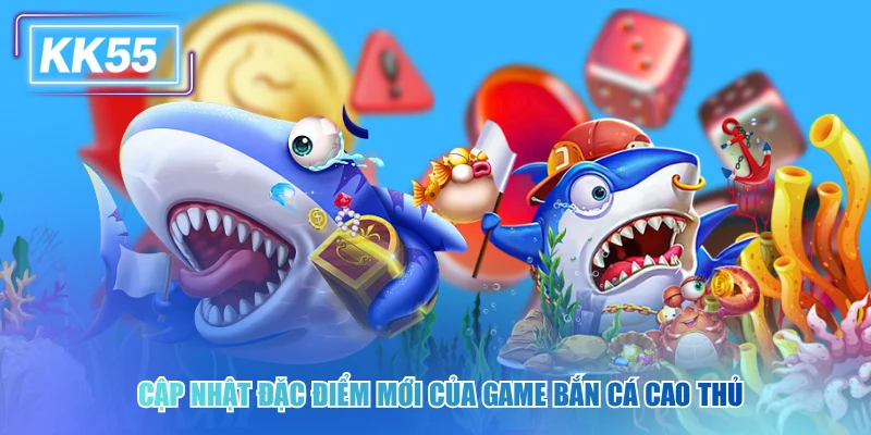 Trải Nghiệm Bắn Cá Cao Thủ Cực Đã Với Đồ Họa Đỉnh Cao Cập nhật đặc điểm mới của game bắn cá cao thủ