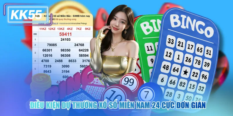 Hướng Dẫn Tham Gia Xổ Số Miền Nam 24 Từ A Đến Z Tại KK55 Điều kiện dự thưởng xổ số miền Nam 24 cực đơn giản
