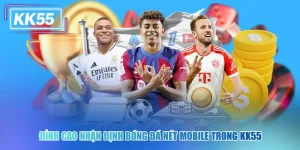 Đỉnh Cao Nhận Định Bóng Đá Nét Mobile Trong KK55 