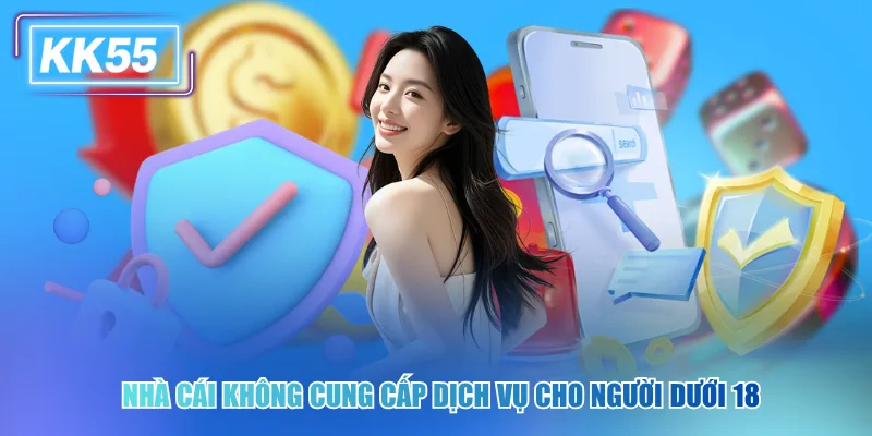 Chi Tiết Về Chính Sách Miễn Trách Nhiệm KK55 Mới Nhất Nhà cái không cung cấp dịch vụ cho người dưới 18