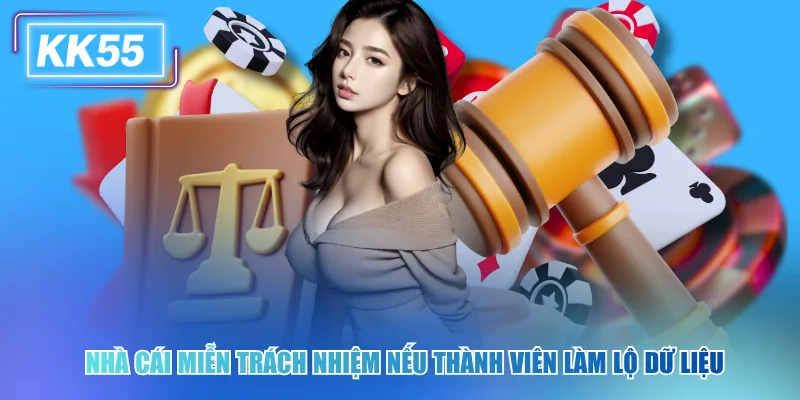 Chi Tiết Về Chính Sách Miễn Trách Nhiệm KK55 Mới Nhất Nhà cái miễn trách nhiệm nếu thành viên làm lộ dữ liệu
