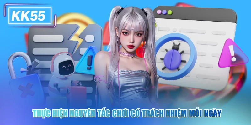 Cách Chơi Có Trách Nhiệm Hiệu Quả Tại KK55 Năm 2026 Thực hiện nguyên tắc chơi có trách nhiệm mỗi ngày